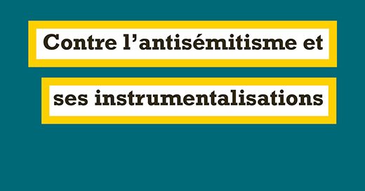 Contre l'antisémitisme et ses instrumentalisations