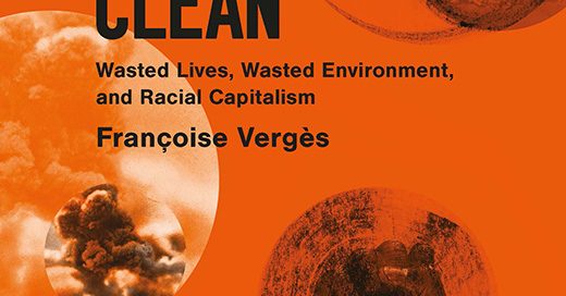 Making the World Clean: Wasted Lives, Wasted Environment, and Racial Capitalism